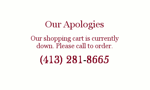 Our shopping cart is currently down. Please call (413) 281-8665 to order.